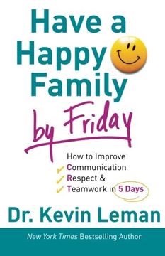 portada Have a Happy Family by Friday: How to Improve Communication, Respect & Teamwork in 5 Days (en Inglés)