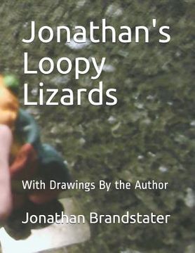 portada Jonathan's Loopy Lizards: With Drawings by the Author (en Inglés)
