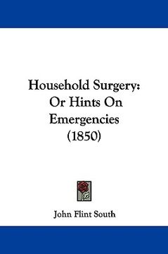 portada household surgery: or hints on emergencies (1850) (en Inglés)