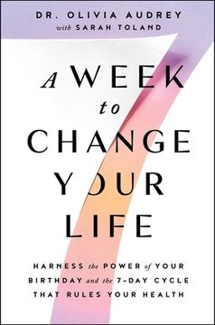 portada A Week to Change Your Life: Harness the Power of Your Birthday and the 7-Day Cycle That Rules Your Health (en Inglés)