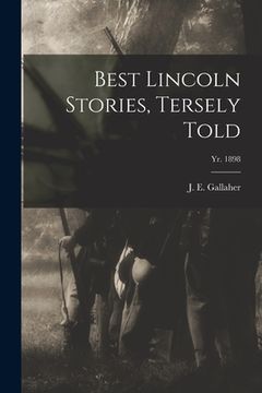 portada Best Lincoln Stories, Tersely Told; yr. 1898