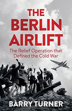 portada The Berlin Airlift: The Relief Operation that Defined the Cold War