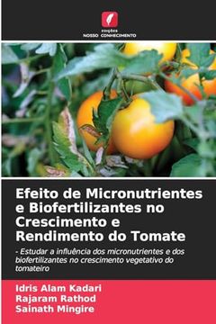 portada Efeito de Micronutrientes e Biofertilizantes no Crescimento e Rendimento do Tomate (en Portugués)