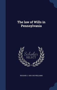 portada The law of Wills in Pennsylvania (en Inglés)