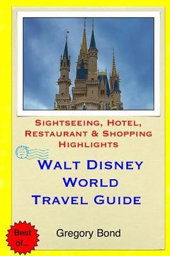 portada Walt Disney World Travel Guide: Sightseeing, Hotel, Restaurant & Shopping Highlights (en Inglés)