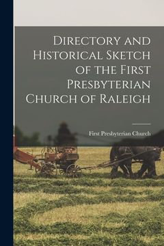 portada Directory and Historical Sketch of the First Presbyterian Church of Raleigh (en Inglés)