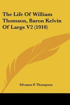 portada the life of william thomson, baron kelvin of largs v2 (1910) (en Inglés)