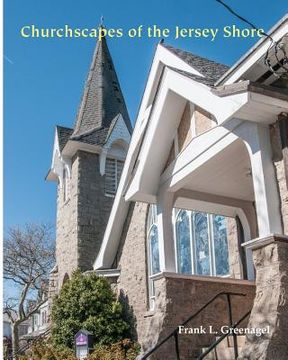 portada Churchscapes of the Jersey Shore: The Religious Architecture of Monmouth, Ocean, Atlantic & Cape May in the Eighteenth and Nineteenth Centuries (in English)
