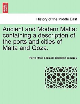 portada ancient and modern malta: containing a description of the ports and cities of malta and goza. (en Inglés)