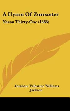 portada a hymn of zoroaster: yasna thirty-one (1888) (in English)