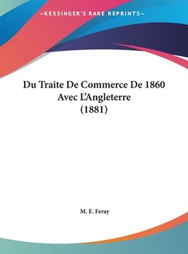 portada Du Traite De Commerce De 1860 Avec L'Angleterre (1881) (in French)