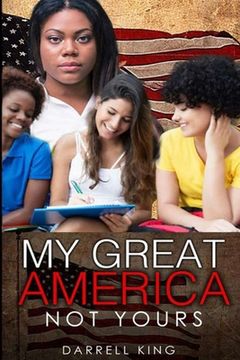 portada My Great America: Not Yours (en Inglés)