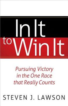 portada in it to win it: pursuing victory in the one race that really counts (en Inglés)