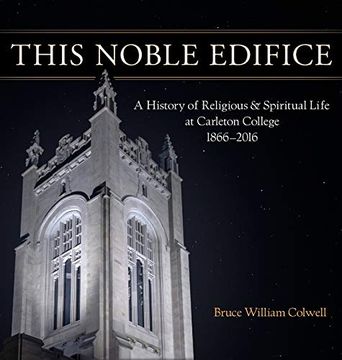 portada This Noble Edifice: A History of Religious and Spiritual Life at Carleton College, 1866-2016 