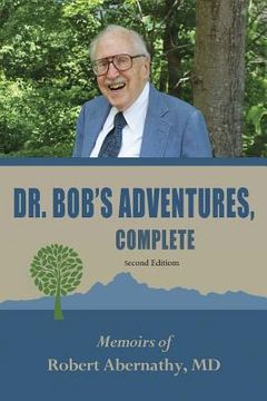 portada Dr. Bob's Adventures, Complete: Memoirs of Robert Andrew Abernathy, Jr (en Inglés)