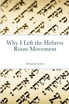 portada Why I Left the Hebrew Roots Movement (en Inglés)