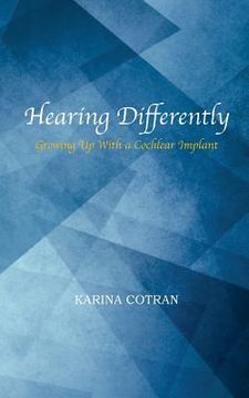 portada Hearing Differently: Growing Up with a Cochlear Implant (en Inglés)