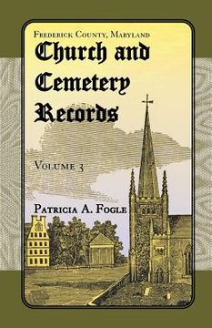 portada Frederick County, Maryland, Church and Cemetery Records: Volume 3 (Zion Lutheran and Mt. Tabor, Middletown) (en Inglés)