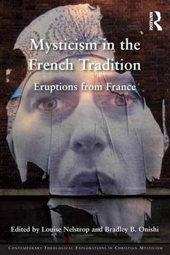portada Mysticism in the French Tradition: Eruptions from France (Contemporary Theological Explorations in Christian Mysticism)