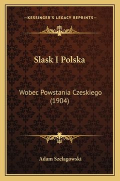 portada Slask I Polska: Wobec Powstania Czeskiego (1904) (en Polaco)