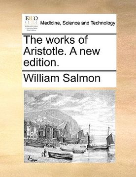 portada the works of aristotle. a new edition. (en Inglés)