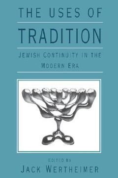 portada the uses of tradition: jewish continuity in the modern era (en Inglés)