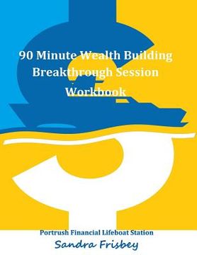 portada 90 Minute Wealth Building Breakthrough Session Workbook (en Inglés)