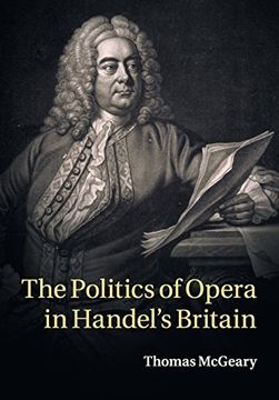 portada The Politics of Opera in Handel's Britain (en Inglés)