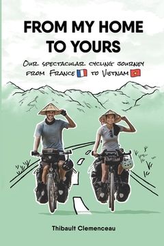 portada From My Home to Yours: Our spectacular cycling journey from France to Vietnam (in English)