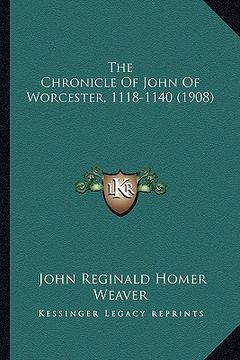 portada the chronicle of john of worcester, 1118-1140 (1908) (en Inglés)