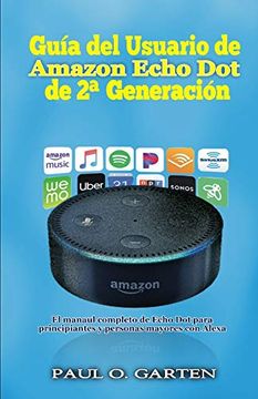 portada Guía del Usuario de Amazon Echo dot de 2ª Generación: El Manual Completo de Echo dot Para Principiantes y Personas Mayores con Alexa (in Spanish)