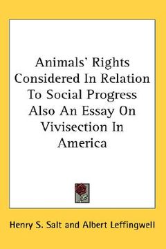 portada animals' rights considered in relation to social progress also an essay on vivisection in america (en Inglés)