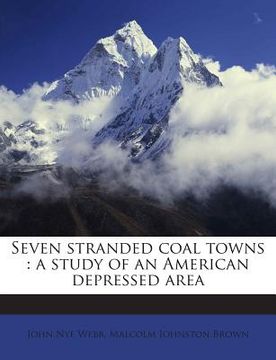 portada Seven Stranded Coal Towns: A Study of an American Depressed Area (in English)