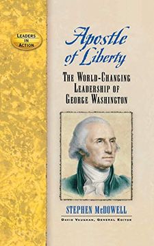 portada Apostle of Liberty: The World-Changing Leadership of George Washington (Leaders in Action) (en Inglés)