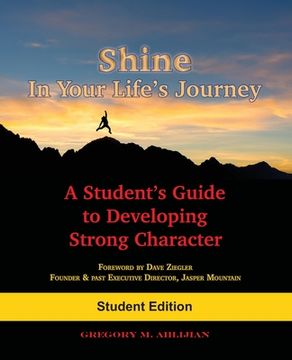 portada Shine In Your Life's Journey: A Student's Guide to Developing Strong Character (in English)