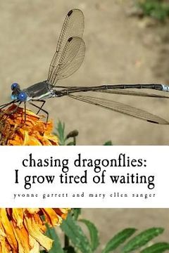 portada chasing dragonflies: I grow tired of waiting (en Inglés)