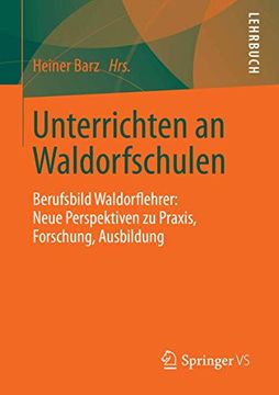 portada Unterrichten an Waldorfschulen: Berufsbild Waldorflehrer: Neue Perspektiven zu Praxis, Forschung, Ausbildung (en Alemán)