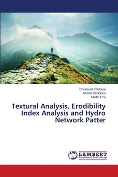 portada Textural Analysis, Erodibility Index Analysis and Hydro Network Patter (en Inglés)