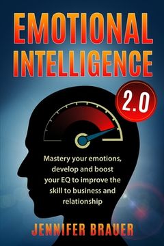 portada Emotional Intelligence 2.0: Mastery your emotions, develop and boost your EQ to improve the skill to business and relationship (en Inglés)