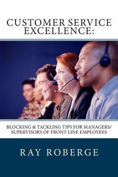 portada Customer Service Excellence: Blocking & Tackling Tips for Managers/Supervisors of Front Line Employees (en Inglés)