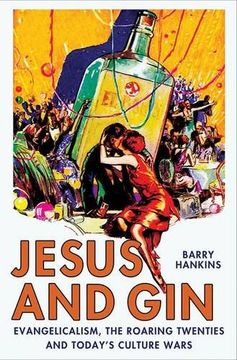 portada Jesus and Gin: Evangelicalism, the Roaring Twenties and Today's Culture Wars (en Inglés)