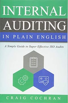 portada Internal Auditing in Plain English: A Simple Guide to Super Effective iso Audits (en Inglés)