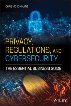 portada Privacy, Regulations, and Cybersecurity: The Essential Business Guide (en Inglés)