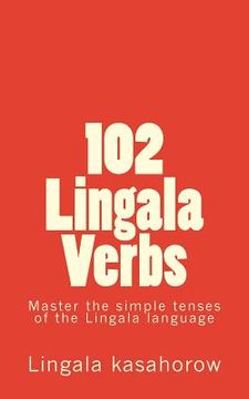 portada 102 Lingala Verbs: Master the simple tenses of the Lingala language (en Inglés)