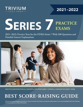 portada Series 7 Exam Prep 2021-2022: Practice Tests for the FINRA Series 7 With 500 Questions and Detailed Answer Explanations (en Inglés)
