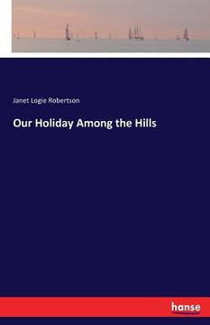 portada Our Holiday Among the Hills (en Inglés)