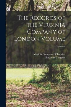 portada The Records of the Virginia Company of London Volume; Volume 4 (in English)