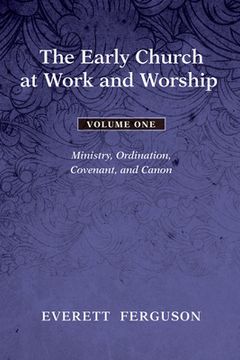 portada The Early Church at Work and Worship - Volume 1 (en Inglés)