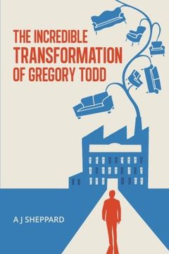 portada The Incredible Transformation of Gregory Todd: A Novel about Leadership and Managing Change