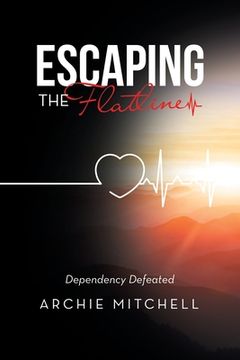 portada Escaping the Flatline: Dependency Defeated (en Inglés)